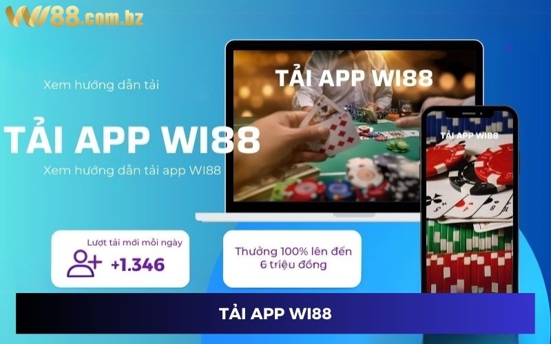 Tải App Wi88 - Cơ Hội Trải Nghiệm Game Chuyên Nghiệp