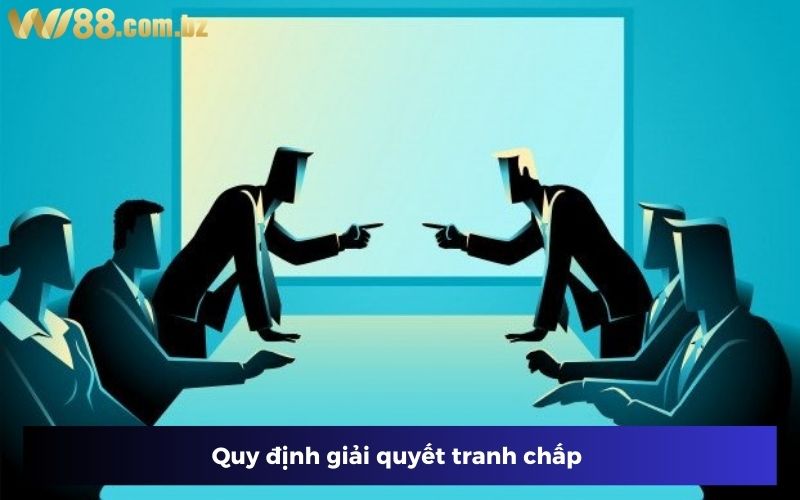 Quy định giải quyết tranh chấp Quy định giải quyết tranh chấp